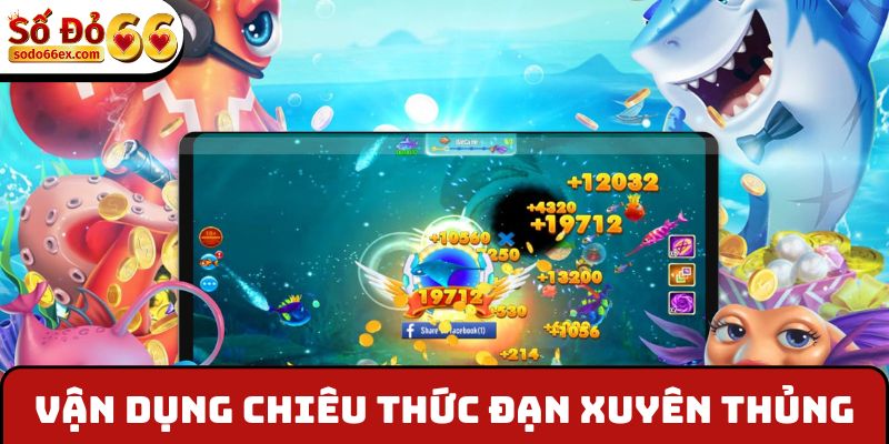 Vận dụng chiêu thức đạn xuyên thủng