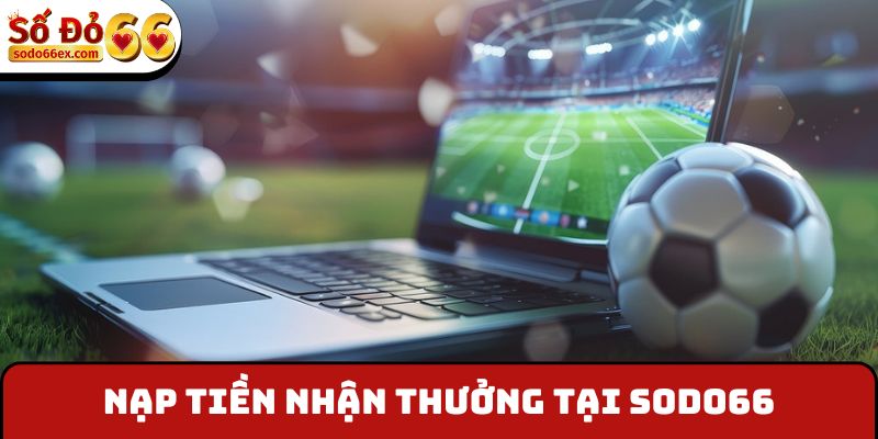 “Đồng Hành Cùng FIFA Club World Cup” Ôm Thưởng Từ Sodo66 3 Nạp tiền nhận thưởng tại Sodo66