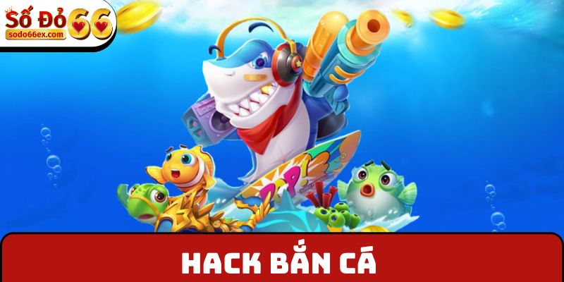 Hack bắn cá