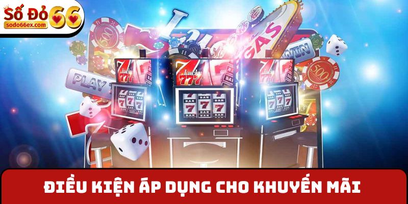 Hoàn Cược Mỗi Ngày - Sự Kiện Ưu Đãi Hấp Dẫn Tại Sodo66 4 Điều kiện áp dụng cho khuyến mãi hoàn trên hệ thống