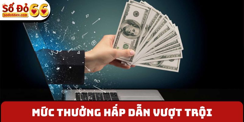 sodo66 19 Mức thưởng hấp dẫn vượt trội