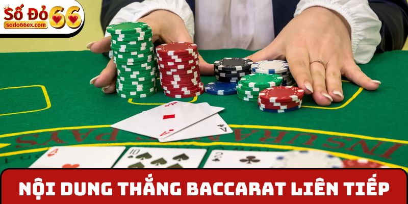 “Thắng Baccarat Liên Tiếp Nhận 388.800.000 Đồng Về Tay” 2 Nội dung xoay quanh Thắng Baccarat liên tiếp nhận thưởng